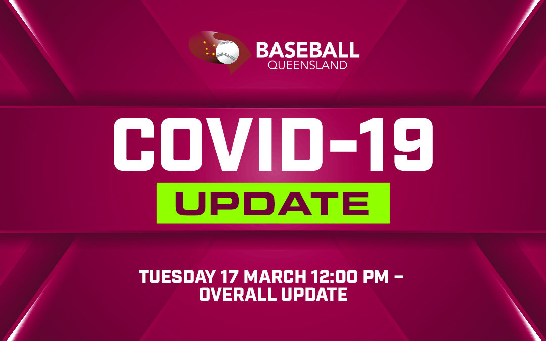 Baseball Queensland COVID-19 Update Tuesday 17 March 12:00 PM – Overall Update