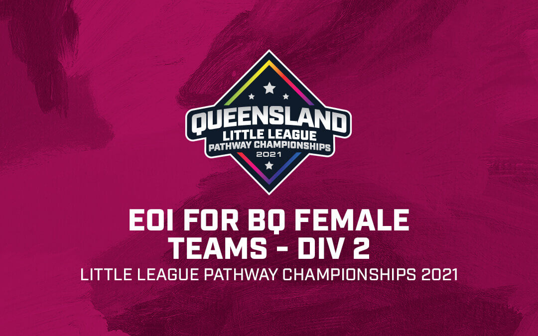 EOI for women to play in BQ Div 2 teams at QLD Little League Pathway Championships