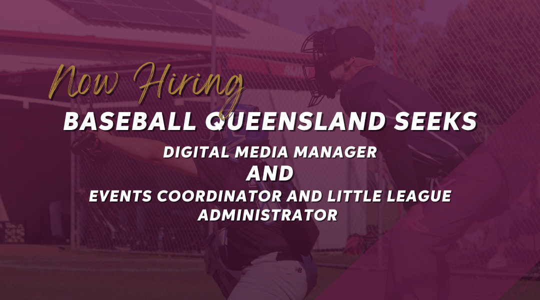 Baseball Queensland seeks Digital Media Manager, Events Coordinator and Little League Administrator Applicants