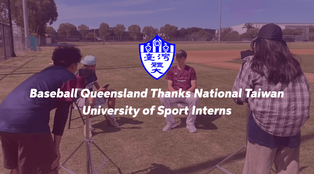 Baseball Queensland Thanks National Taiwan University of Sport Interns